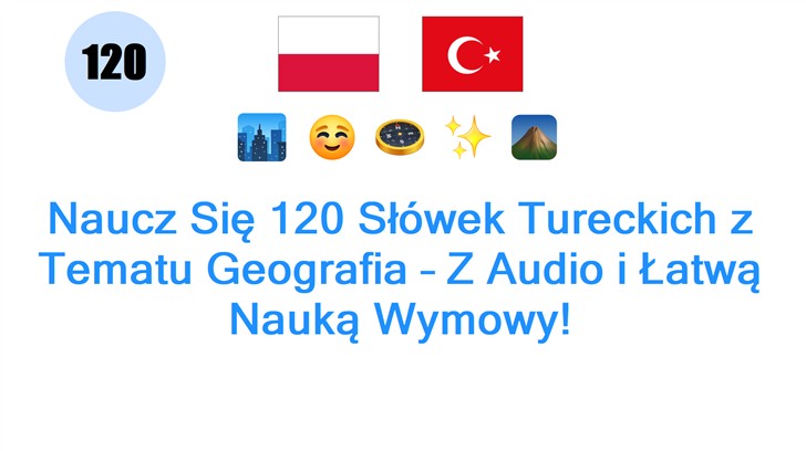 Naucz Się 120 Słówek Tureckich z Tematu Geografia – Z Audio i Łatwą Nauką Wymowy!